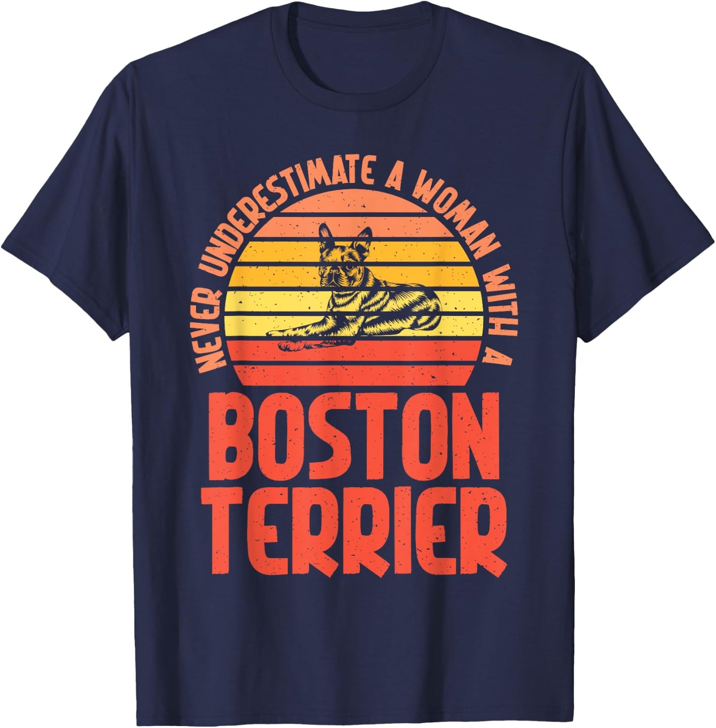 Never underestimate a Woman with a Boston Terrier T-Shirt - T-Shirt | Navy