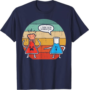 I Think Youre Overreacting Science Experiment Men Women Kids T-Shirt - T-Shirt | Navy