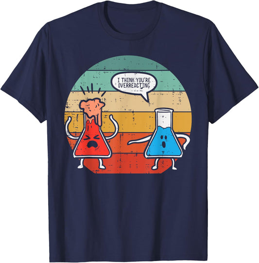 I Think Youre Overreacting Science Experiment Men Women Kids T-Shirt - T-Shirt | Navy