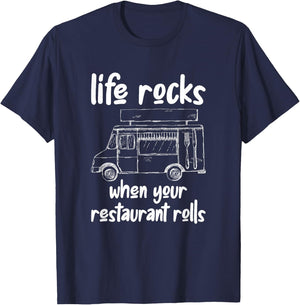 Life Rocks When Your Restaurant Rolls, Food Truck Owner T-Shirt - T-Shirt | Navy