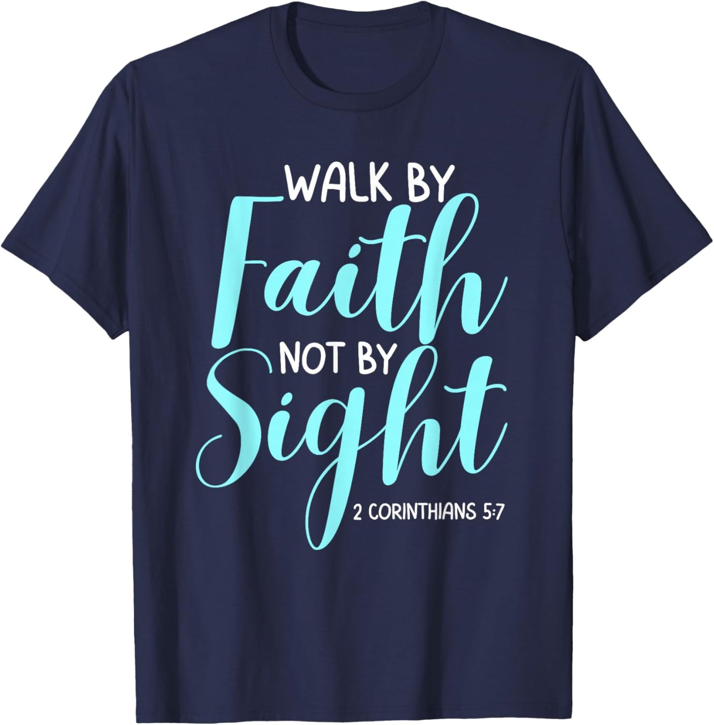 Walk By Faith Not By Sight Bible Verse Women T-Shirt - T-Shirt | Navy
