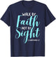 Walk By Faith Not By Sight Bible Verse Women T-Shirt - T-Shirt | Navy