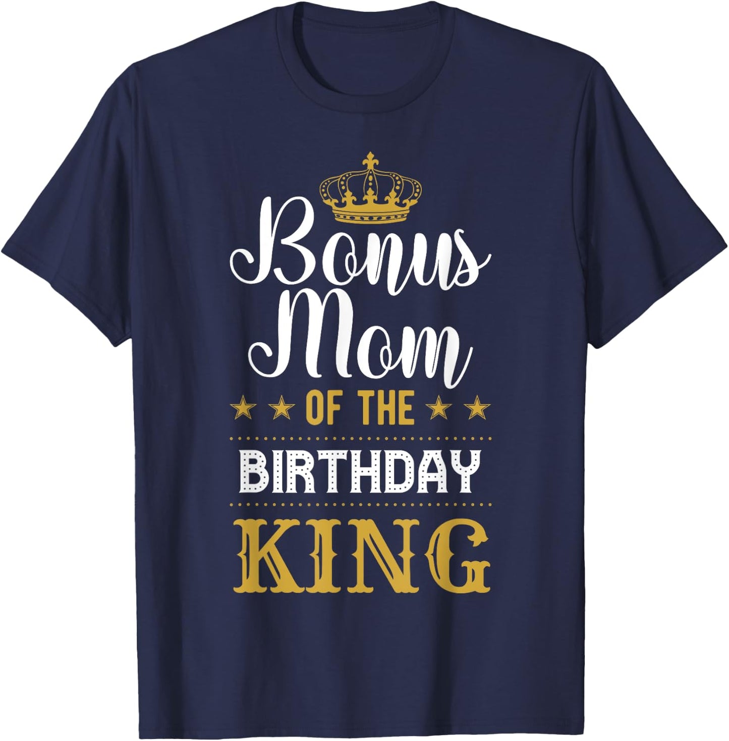 Bonus Mom of the Birthday King Party Family Celebration T-Shirt - T-Shirt | Navy