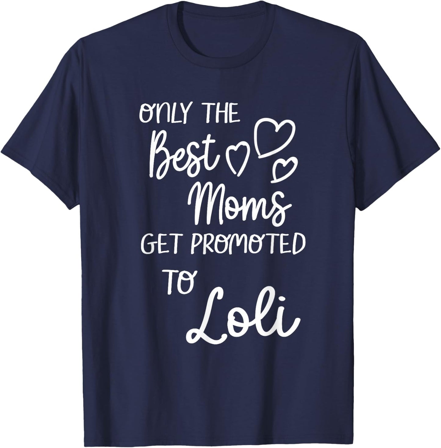 Best Moms Get Promoted To Loli Special Grandma T-Shirt - T-Shirt | Navy