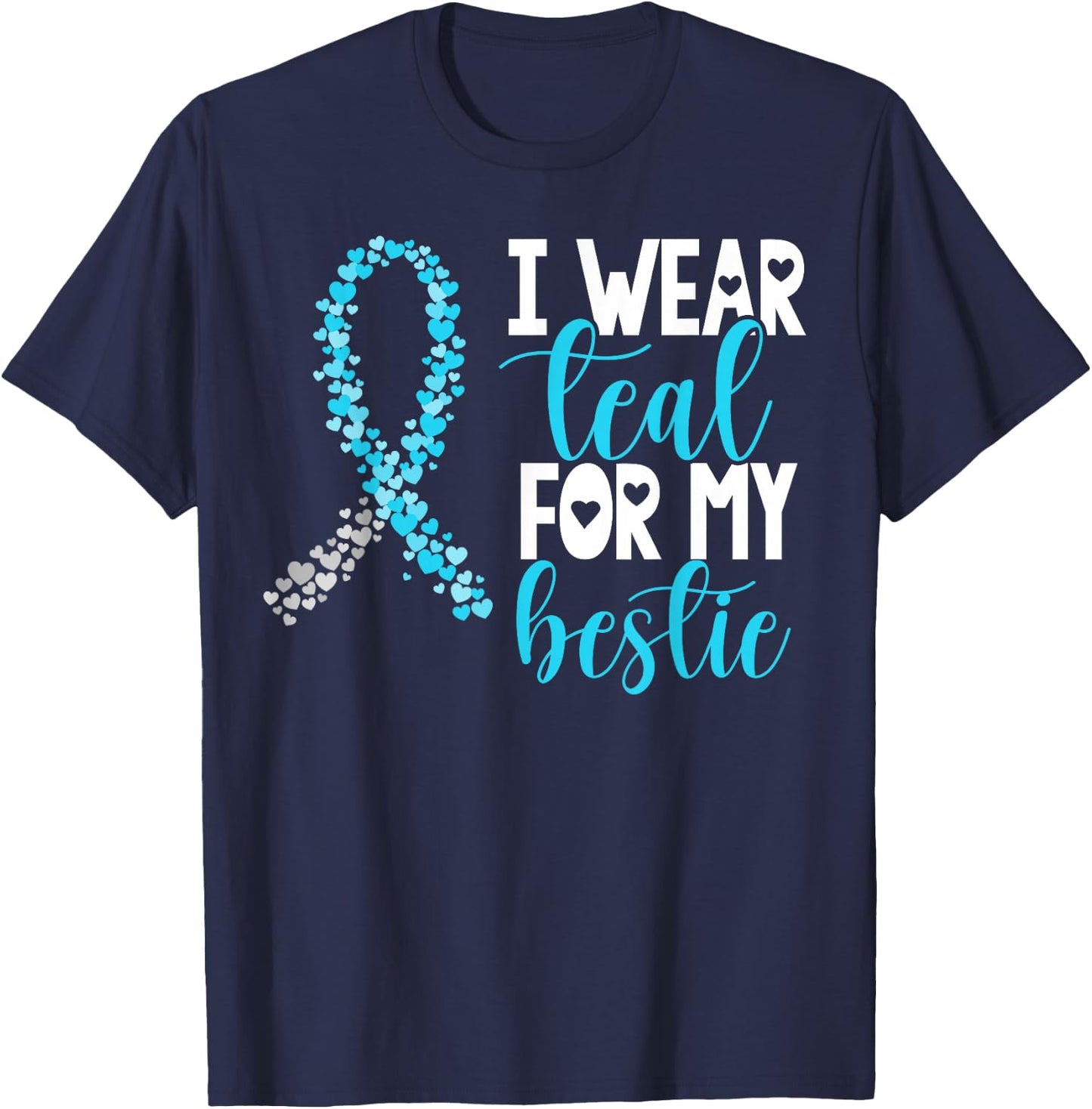 I Wear Teal For My Bestie Cervical Cancer Awareness Support T-Shirt - T-Shirt | Navy