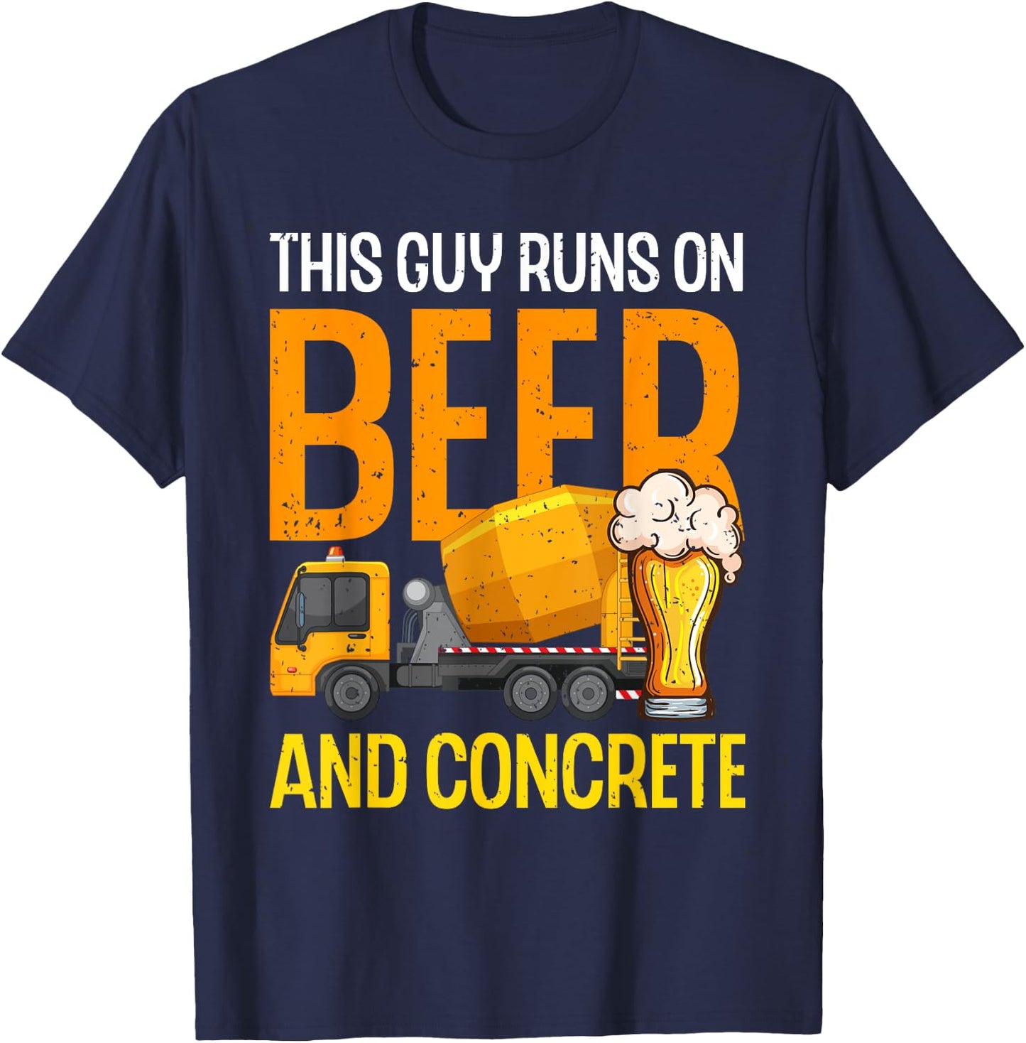This Guy Runs On Beer And Concrete Dad Funny Concrete Worker T-Shirt - T-Shirt | Navy