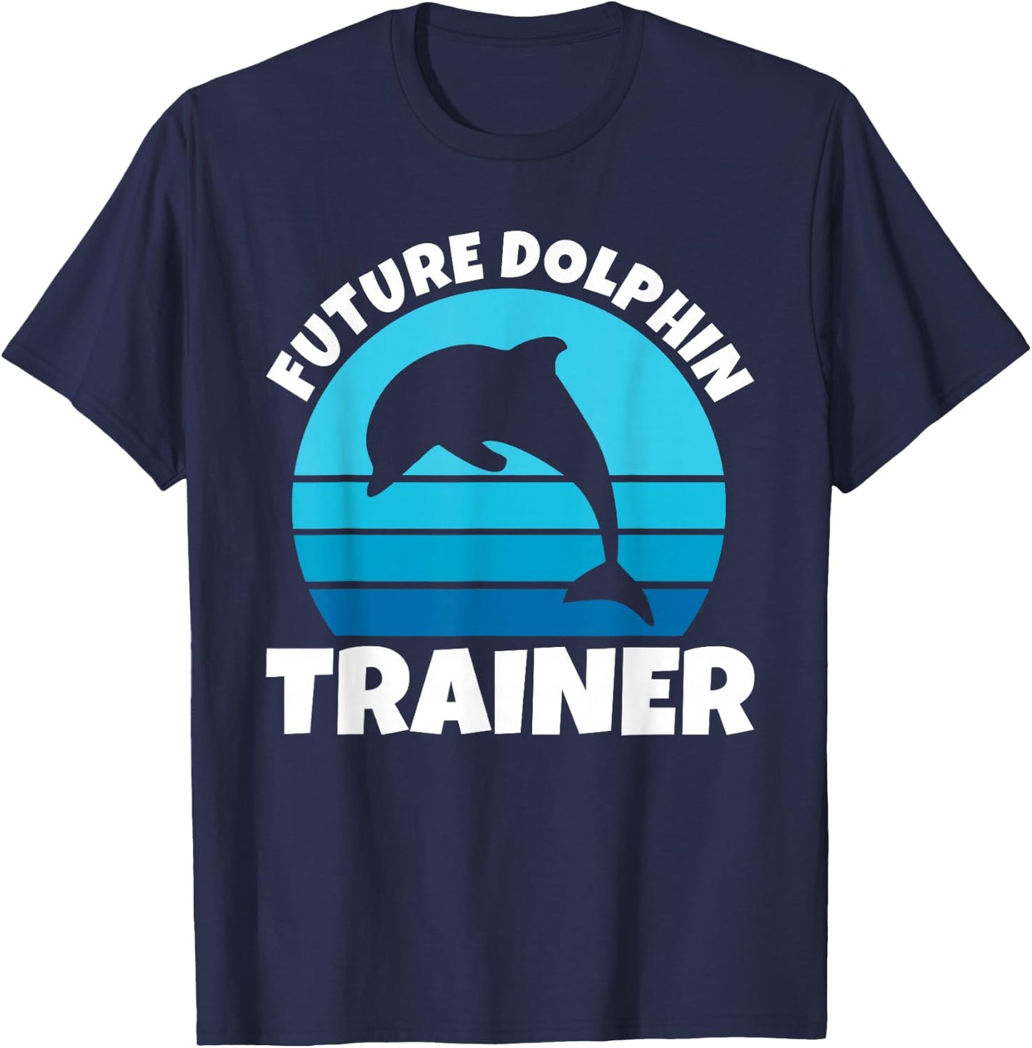 Future Dolphin Trainer Funny Kids Sea Ocean Animal Dolphins T-Shirt - T-Shirt | Navy