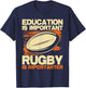 Education Is Important Rugby Is Importanter - Sports Lover T-Shirt - T-Shirt | Navy