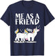 Me as Friend funny Unicorn Dirty Joke for Best Friends T-Shirt - T-Shirt | Navy