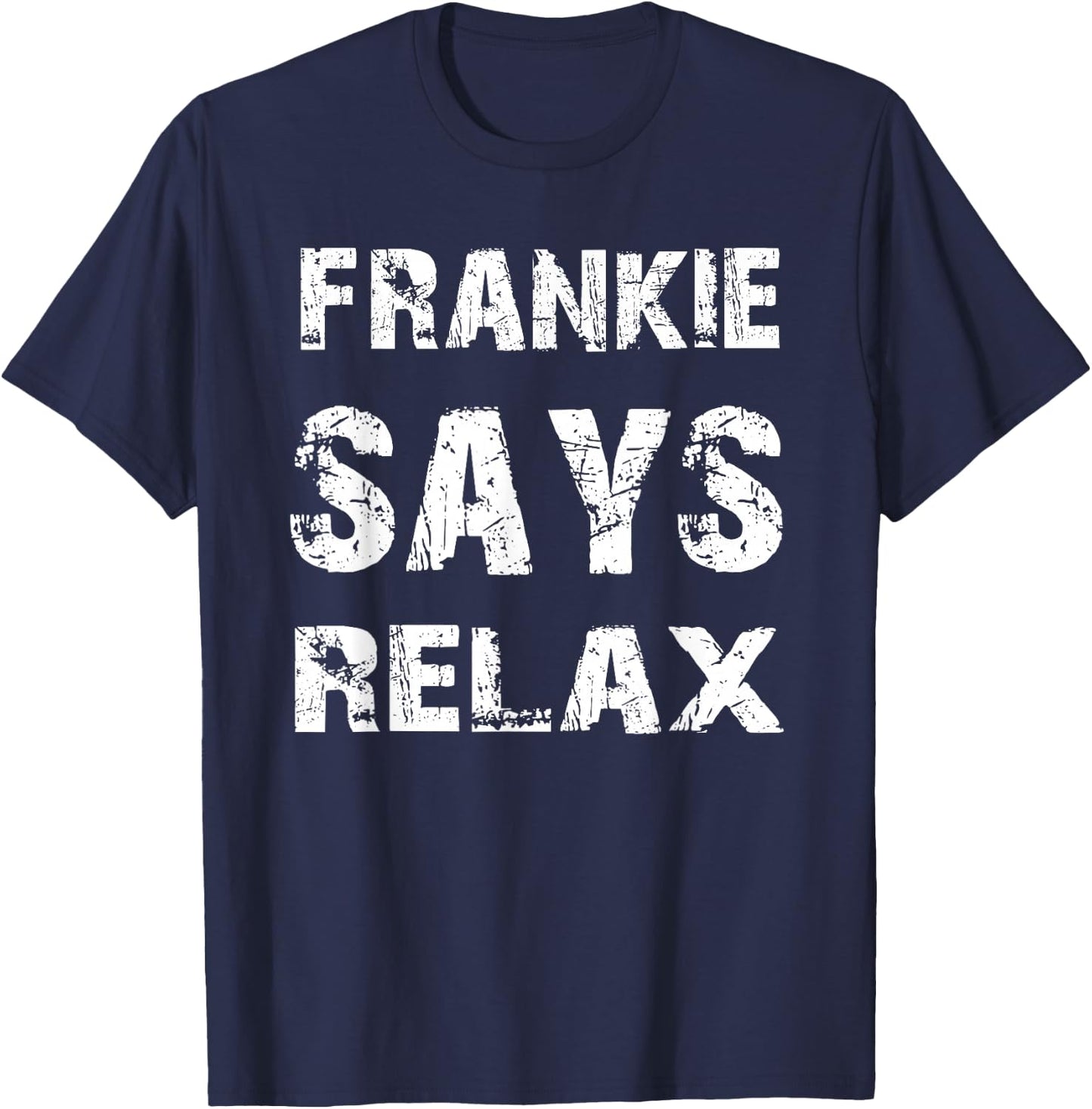 Relax Frankie Funny T-Shirt - T-Shirt | Navy