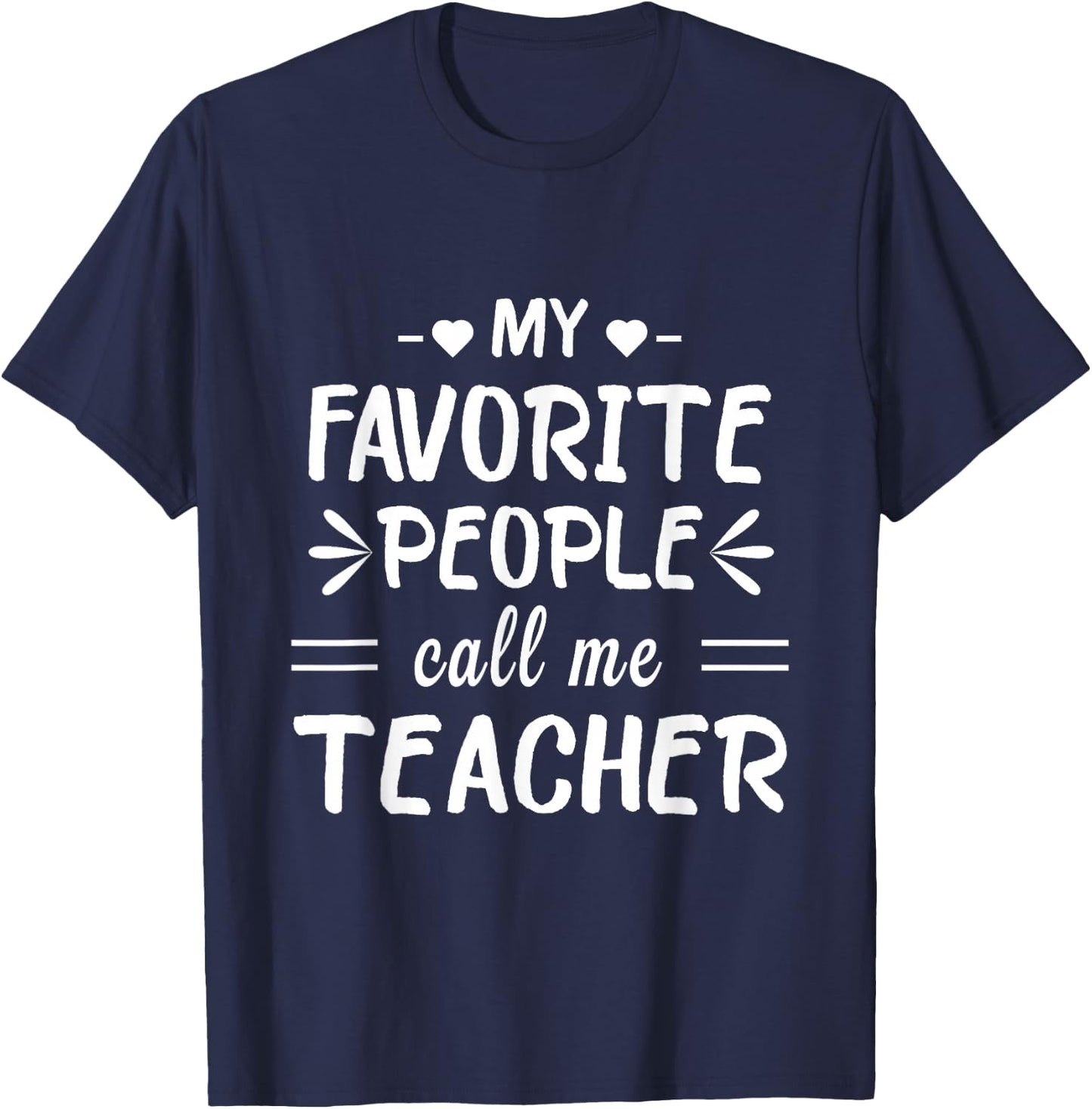 My Favorite People Call Me Teacher T-Shirt - T-Shirt | Navy