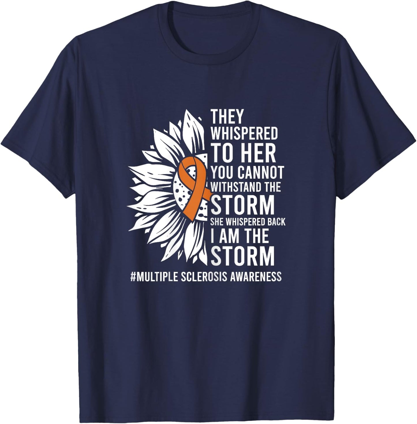 She Whispered I Am The Storm Multiple Sclerosis Awareness T-Shirt - T-Shirt | Navy