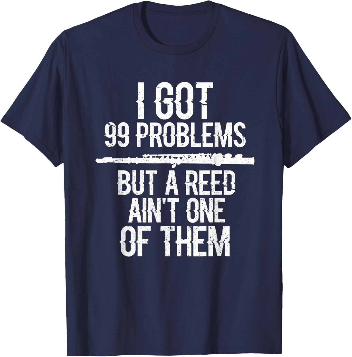 Flute I Got 99 Problems Flute Player Flutist Musician Grunge T-Shirt - T-Shirt | Navy