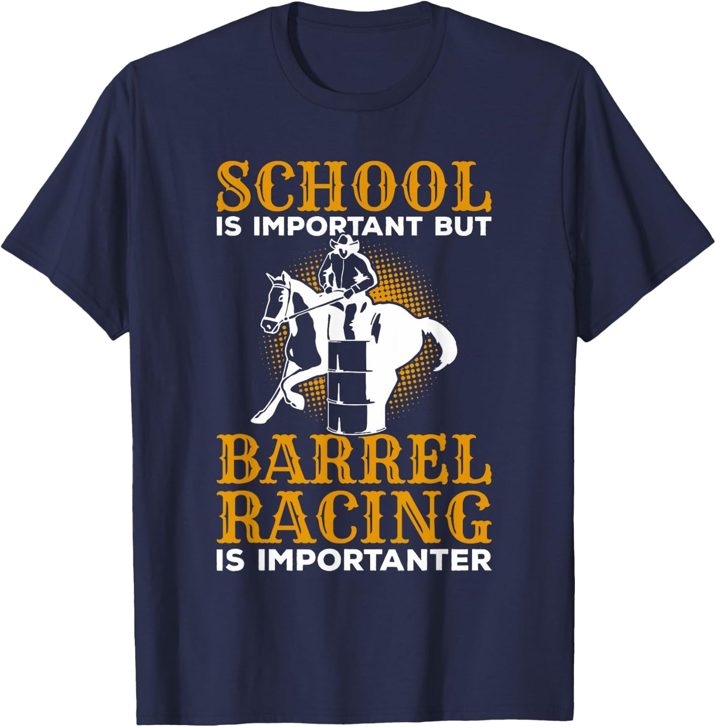 School Is Important But Barrel Racing Is Importanter T-Shirt - T-Shirt | Navy
