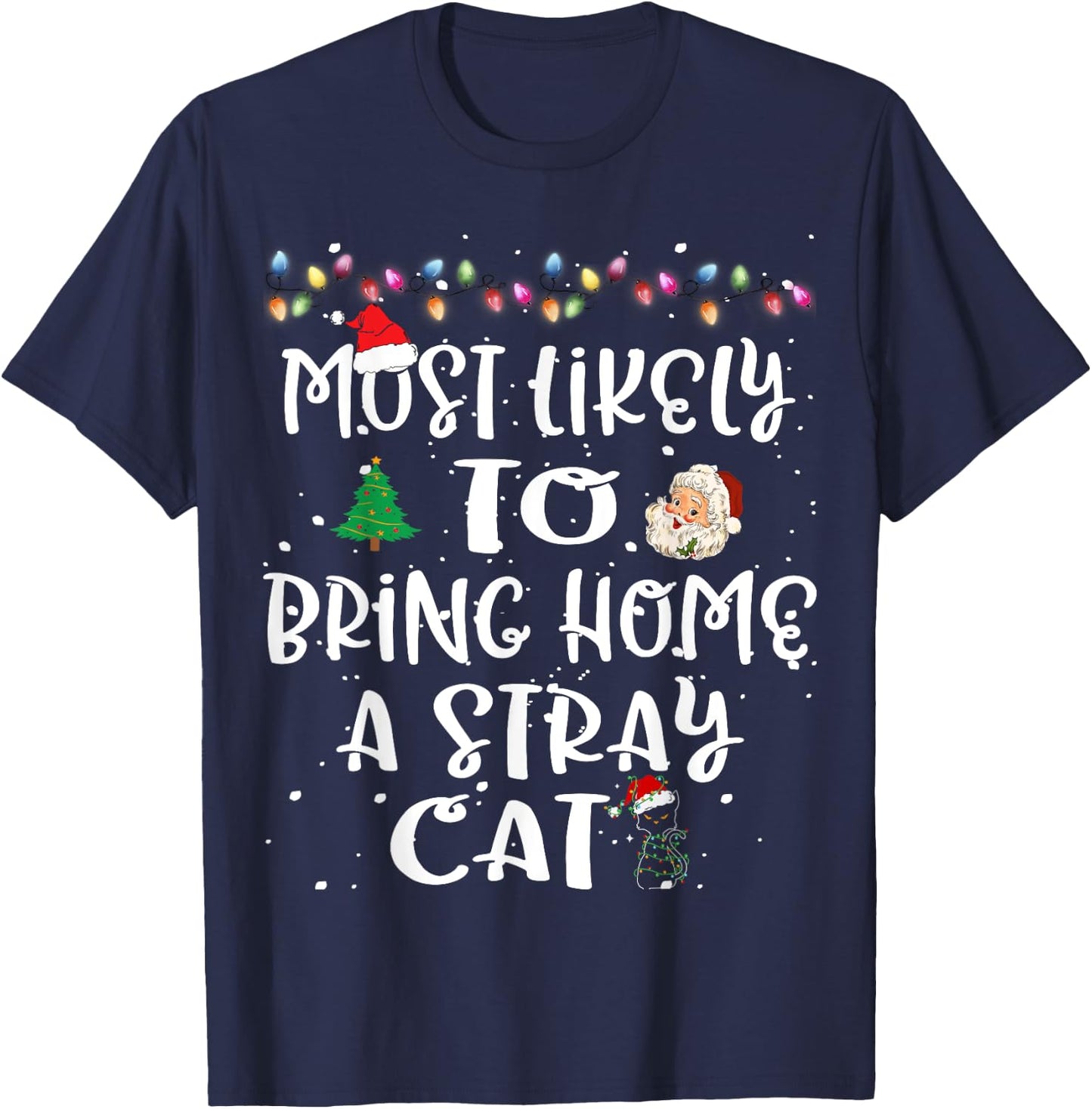 Most Likely To Bring Home Stray Cat Animal Christmas Family Men Women Kids T-Shirt - T-Shirt | Navy