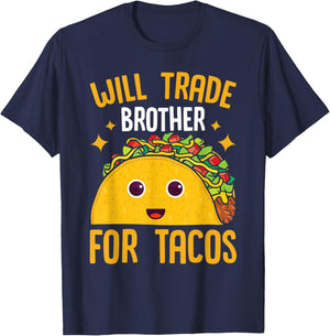 Mexican Food Will Trade Brother For Tacos Taco T-Shirt - T-Shirt | Navy