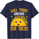 Mexican Food Will Trade Brother For Tacos Taco T-Shirt - T-Shirt | Navy