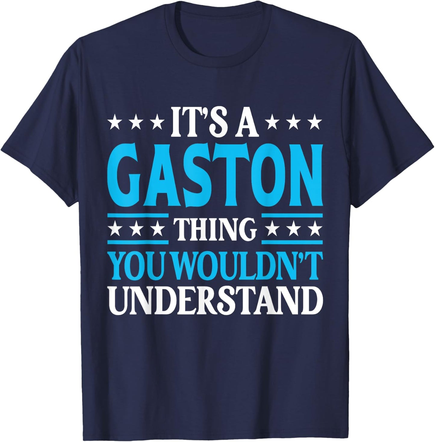 It's A Gaston Thing Surname Funny Family Last Name Gaston T-Shirt - T-Shirt | Navy