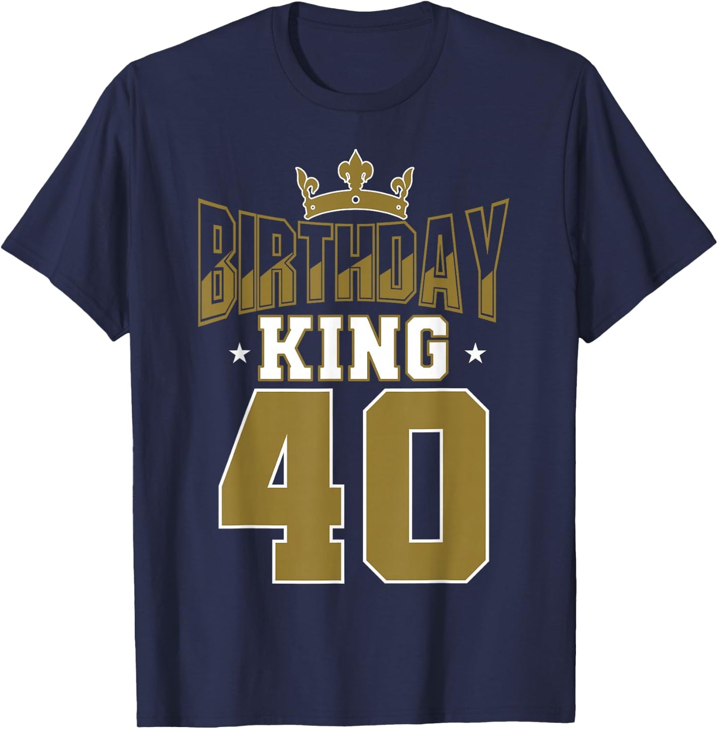 Birthday King 40 Bday Party Celebration 40th Royal Theme T-Shirt - T-Shirt | Navy