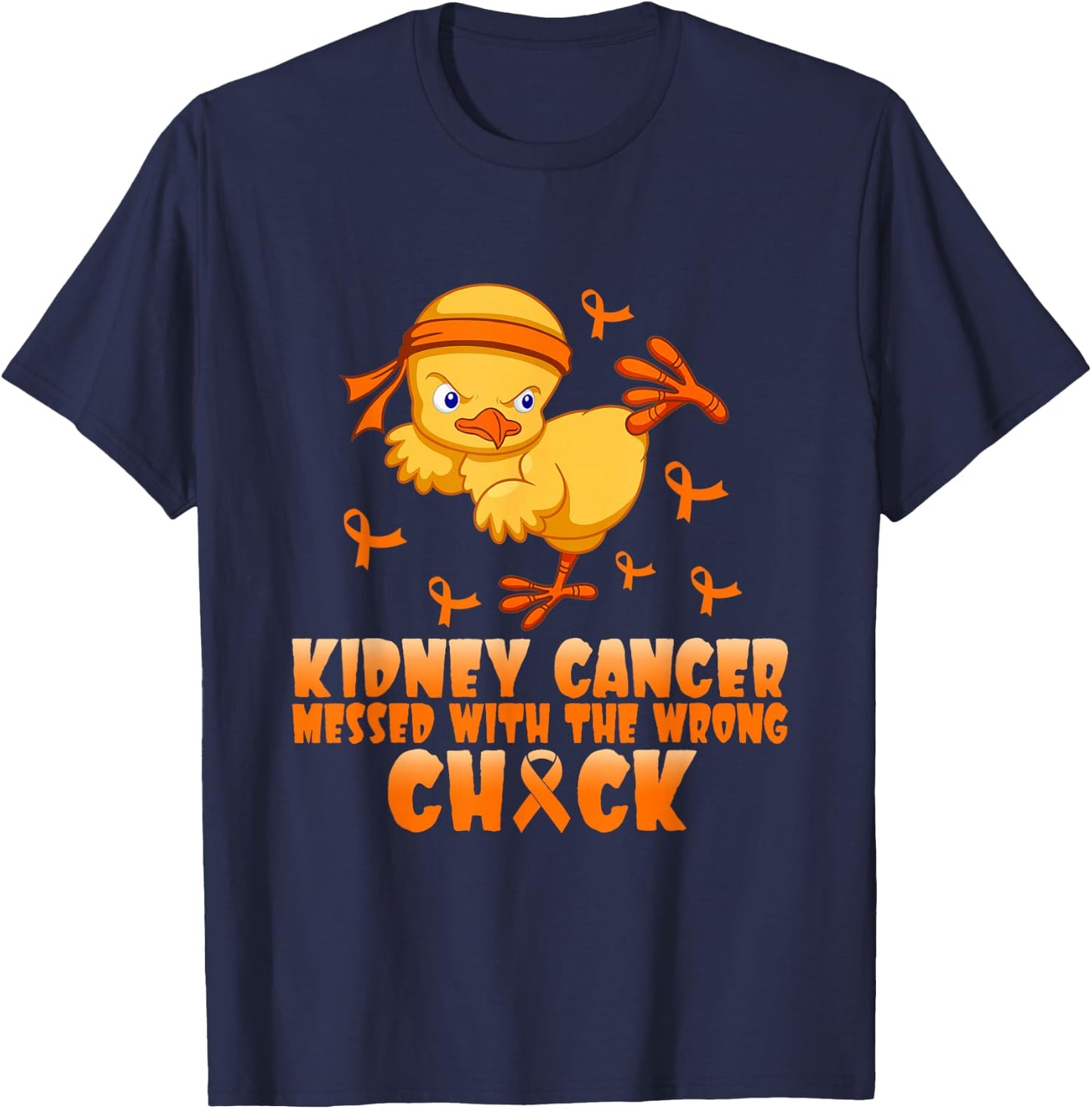 Kidney Cancer Messed With The Wrong Chick T-Shirt - T-Shirt | Navy