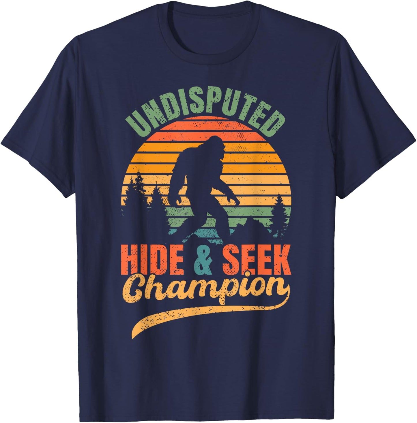 Bigfoot Undisputed Hide & Seek Champion Funny Sasquatch T-Shirt - T-Shirt | Navy