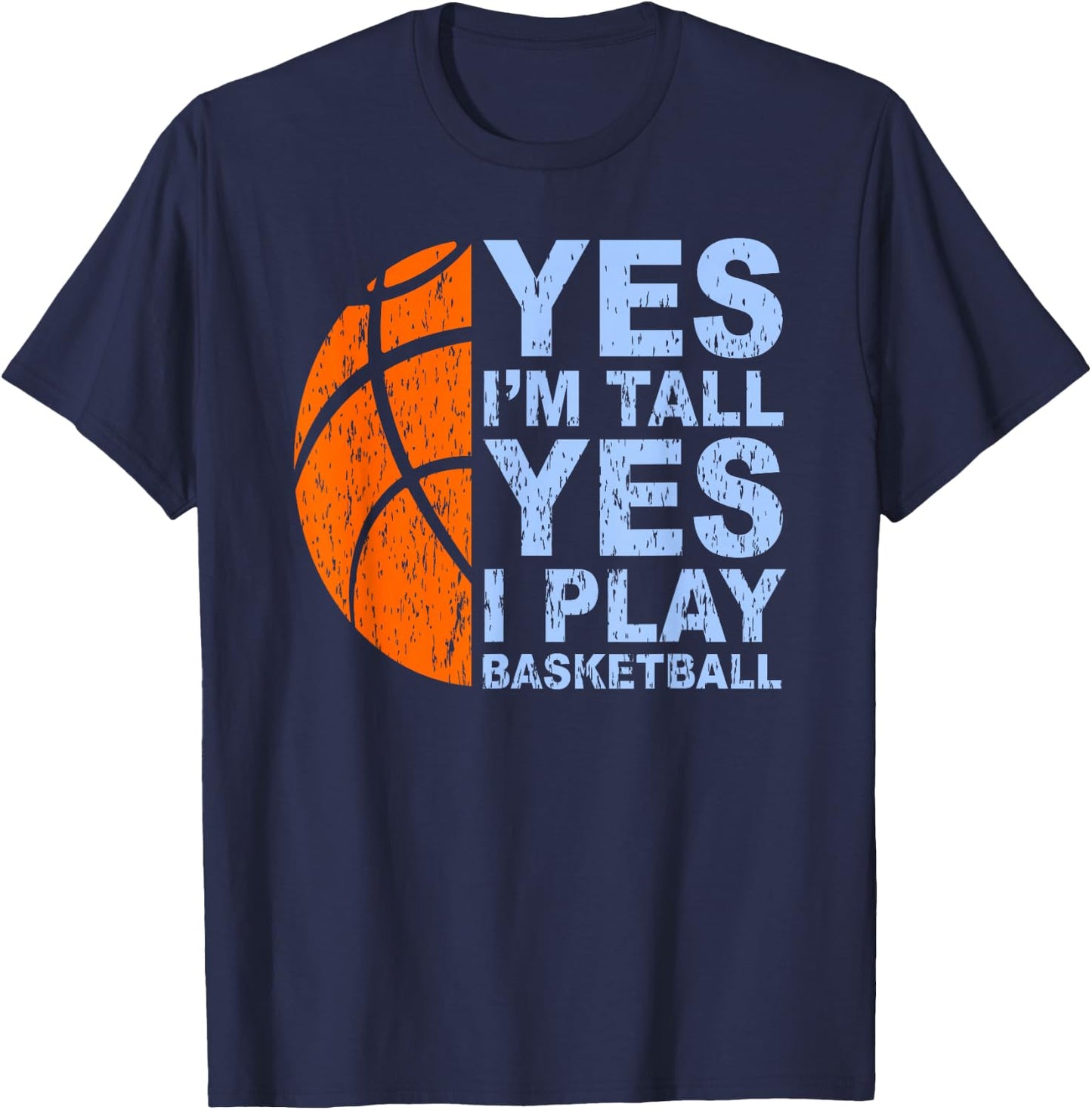 Funny Basketball Yes I'm Tall Basketball Player Gift T-Shirt - T-Shirt | Navy
