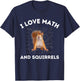 I Love Math and Squirrels Squirrel Lover Algebra Teacher Women Kids T-Shirt - T-Shirt | Navy
