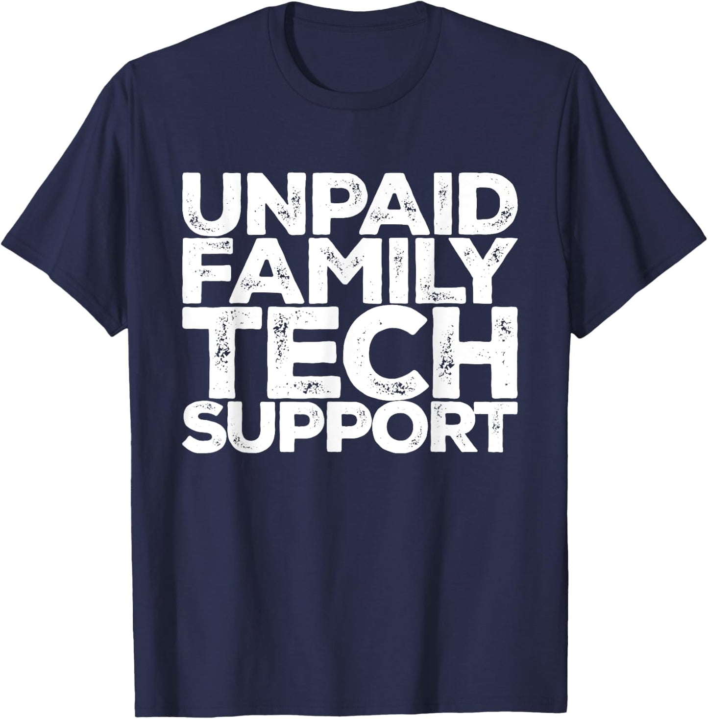 Unpaid Family Tech Support Funny Computer Engineer Christmas T-Shirt - T-Shirt | Navy