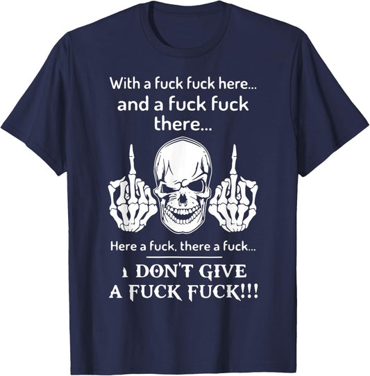 Skull With A Fuck Fuck Here And A Fuck Fuck There T-Shirt - T-Shirt | Navy