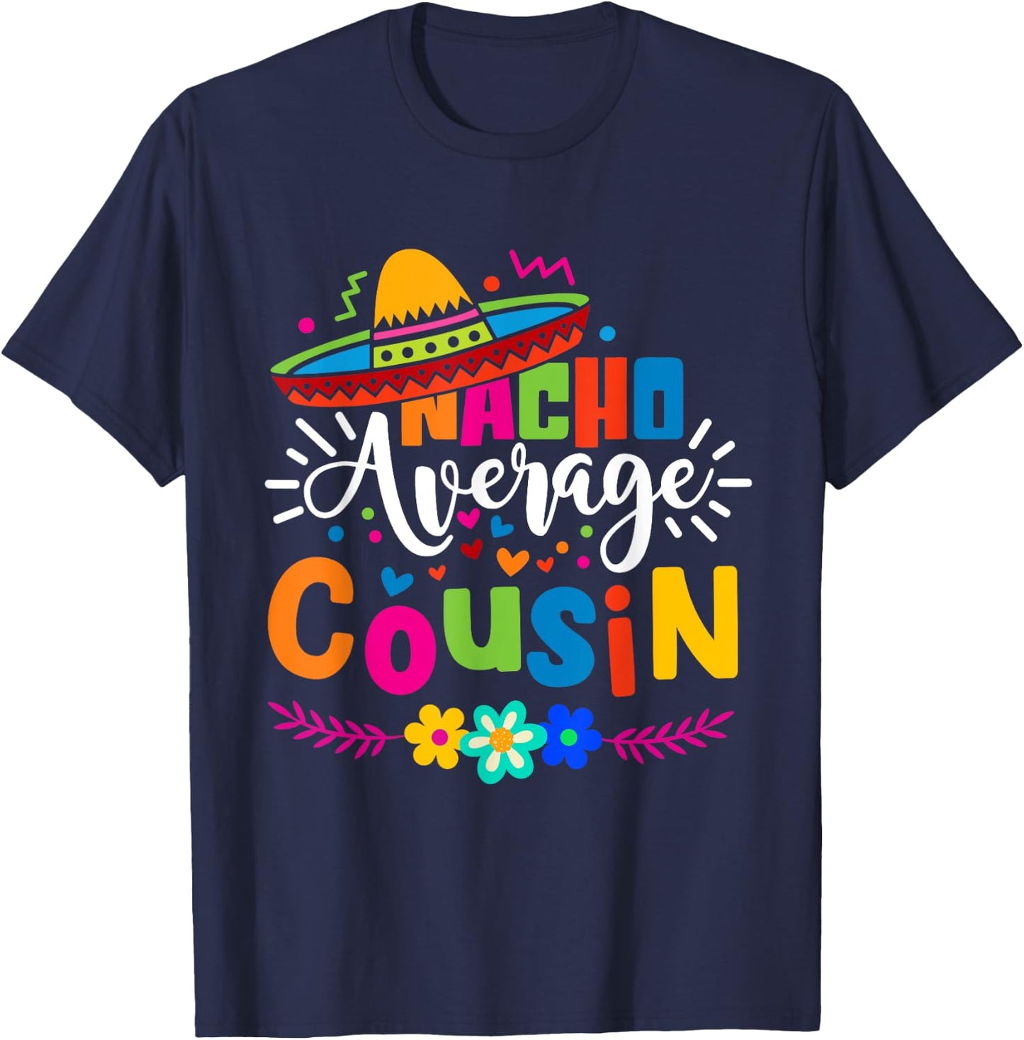Nacho Average Cousin Cute Cinco de mayo Mexican Fiesta T-Shirt - T-Shirt | Navy