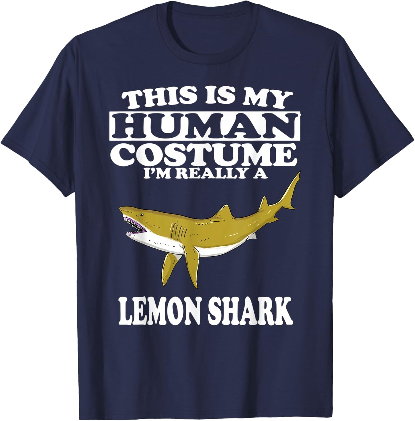 This is My Human Costume I'm Really A Lemon Shark T-Shirt - T-Shirt | Navy