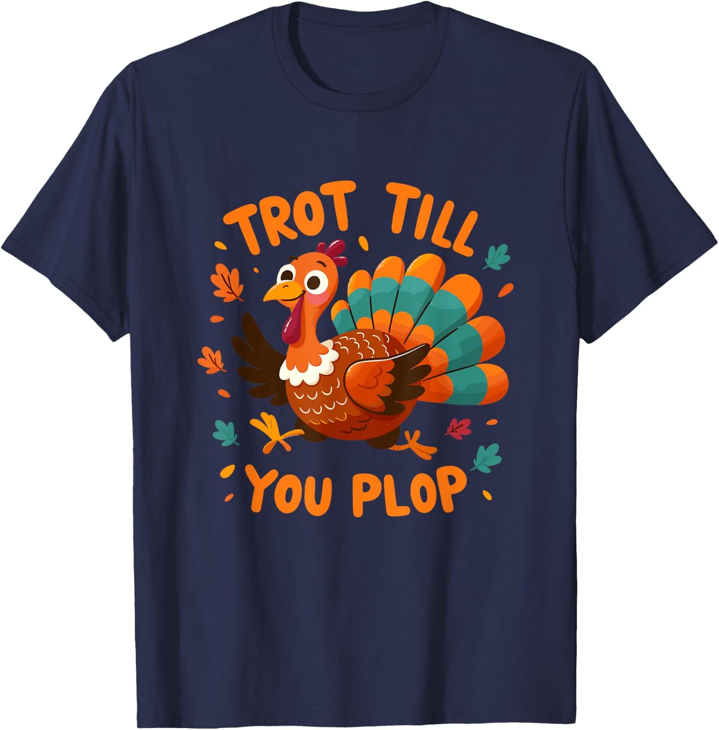 Trot Till You Plop - Turkey Trot Running Thanksgiving T-Shirt - T-Shirt | Navy