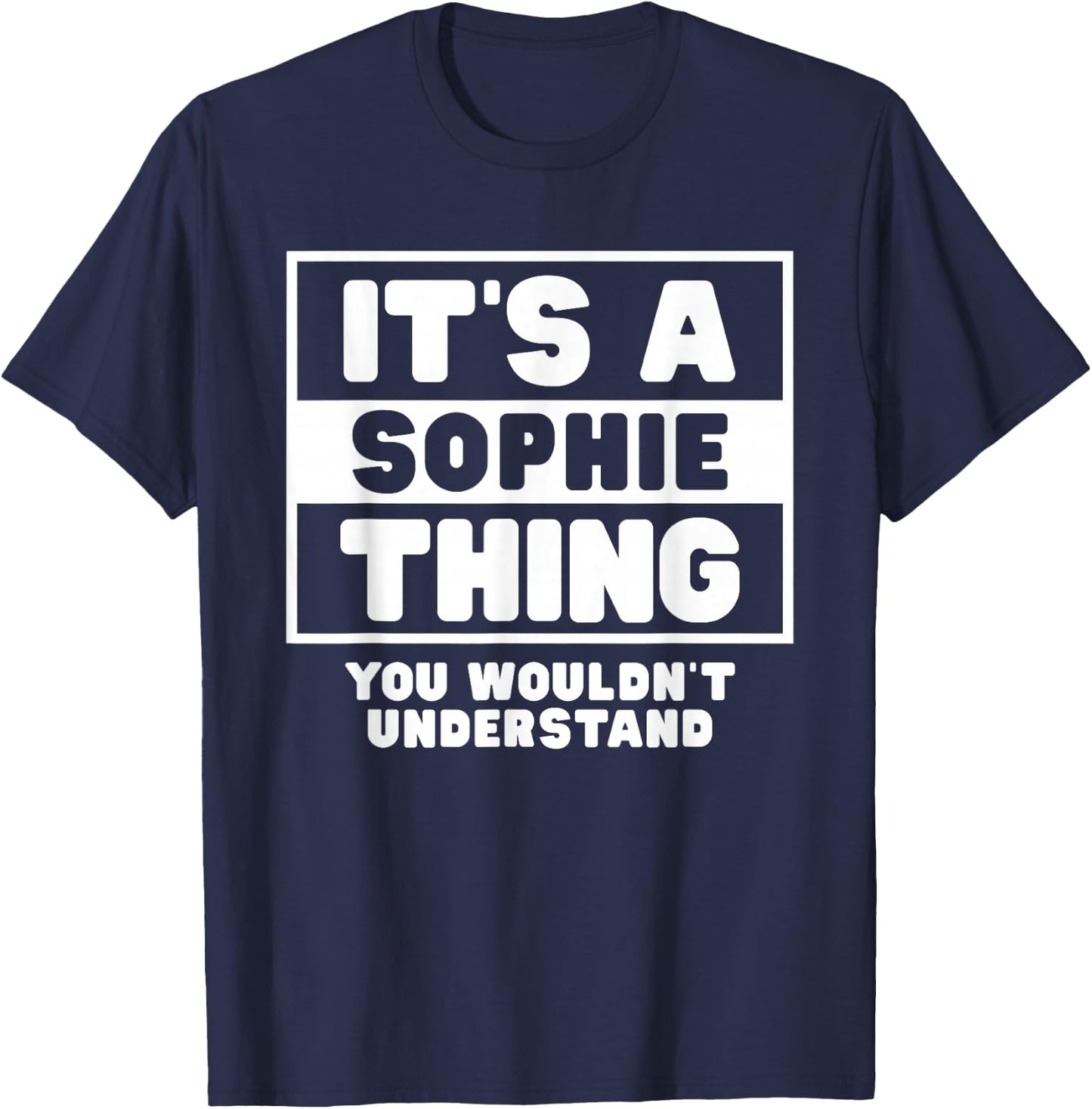 It's A Sophie Thing You Wouldn't Understand Sophie Name T-Shirt - T-Shirt | Navy