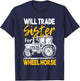 Will Trade Sister For Wheel Horse Farmer Farming Tractor T-Shirt - T-Shirt | Navy
