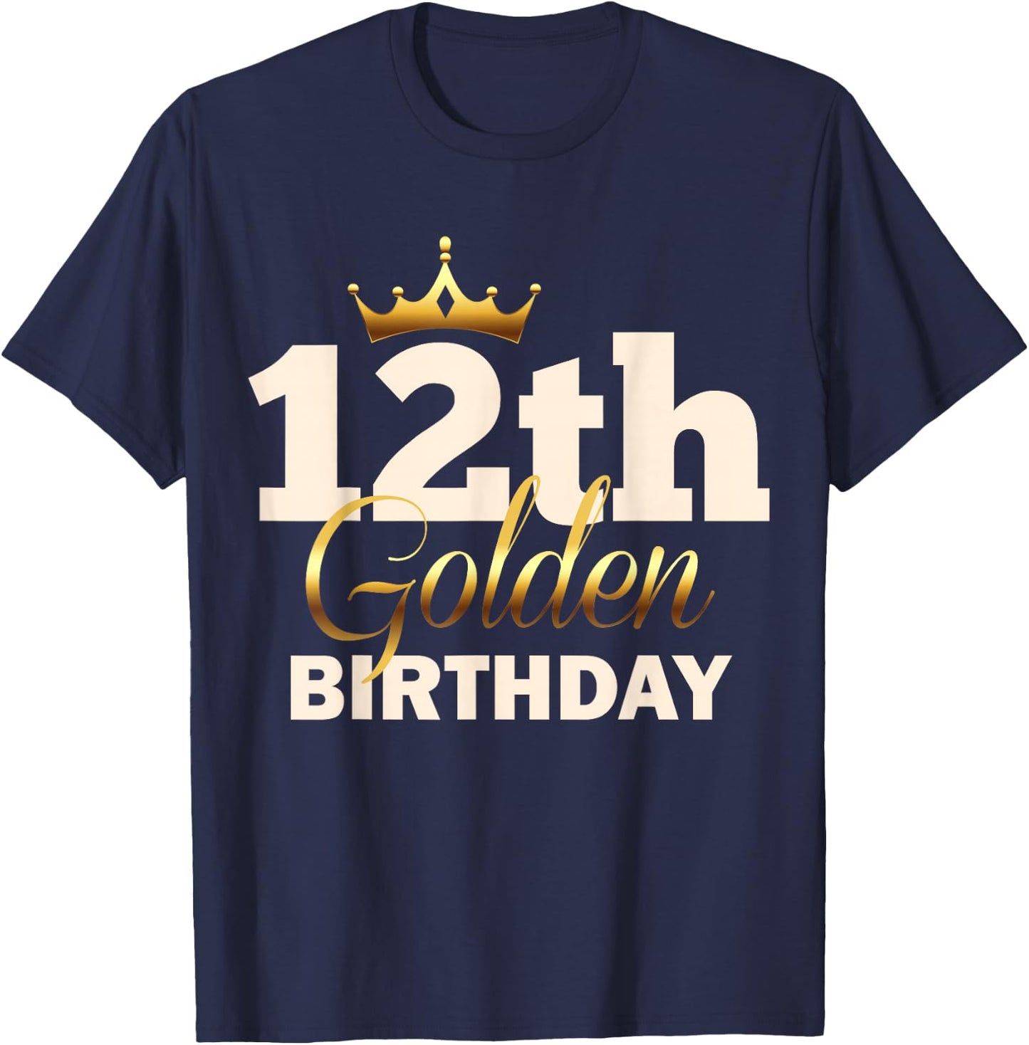 12th Golden Birthday Age Crown 12 Year Old Funny B-Day T-Shirt - T-Shirt | Navy
