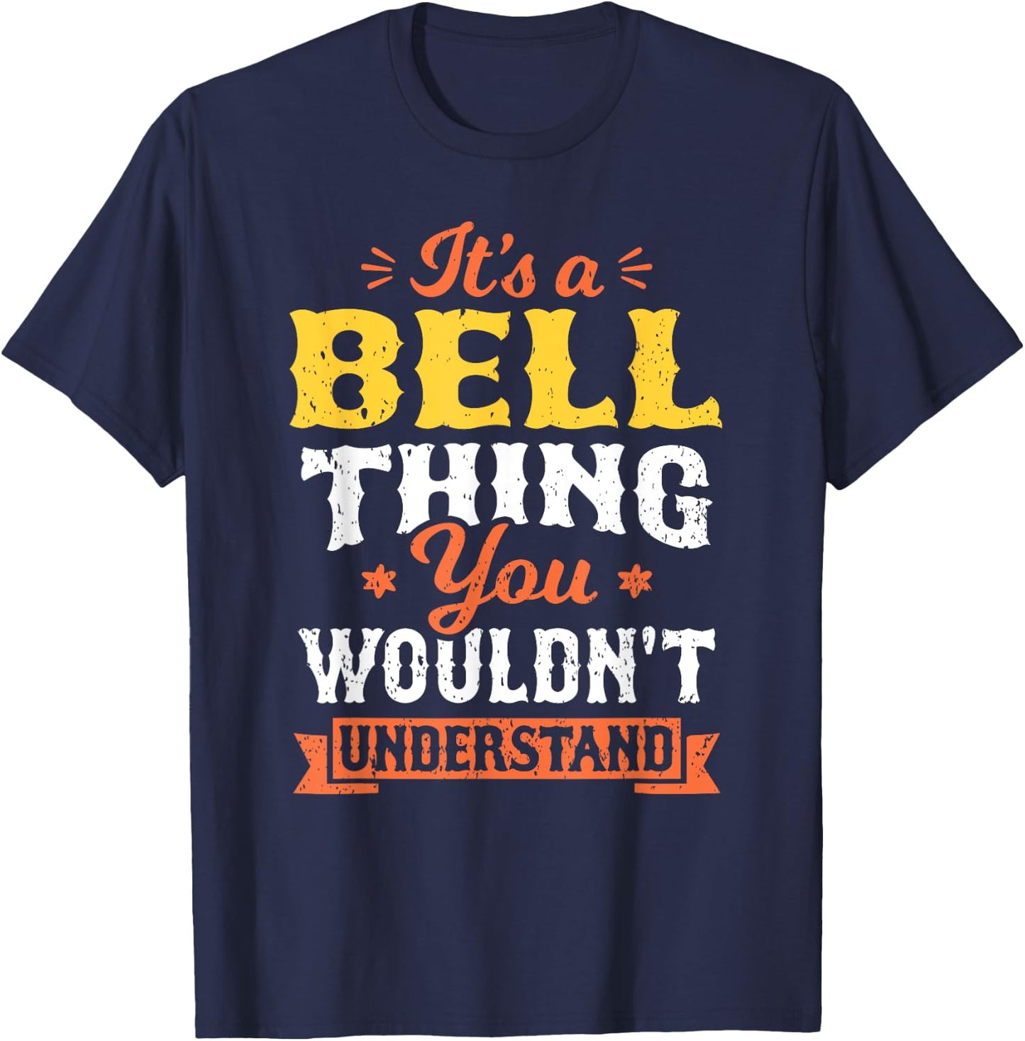 It's A Bell Thing You Wouldn't Understand Last Name Surname T-Shirt - T-Shirt | Navy