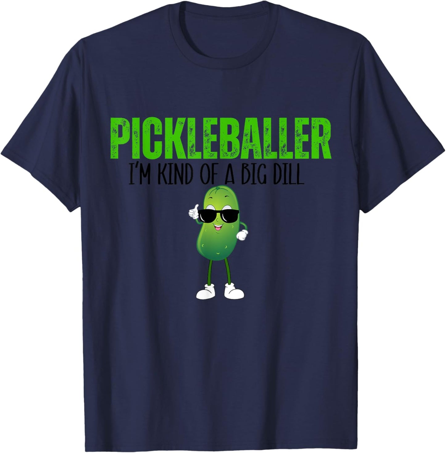 Funny Pickleballer I'm Kind of a Big Dill Pickleball Lover T-Shirt - T-Shirt | Navy