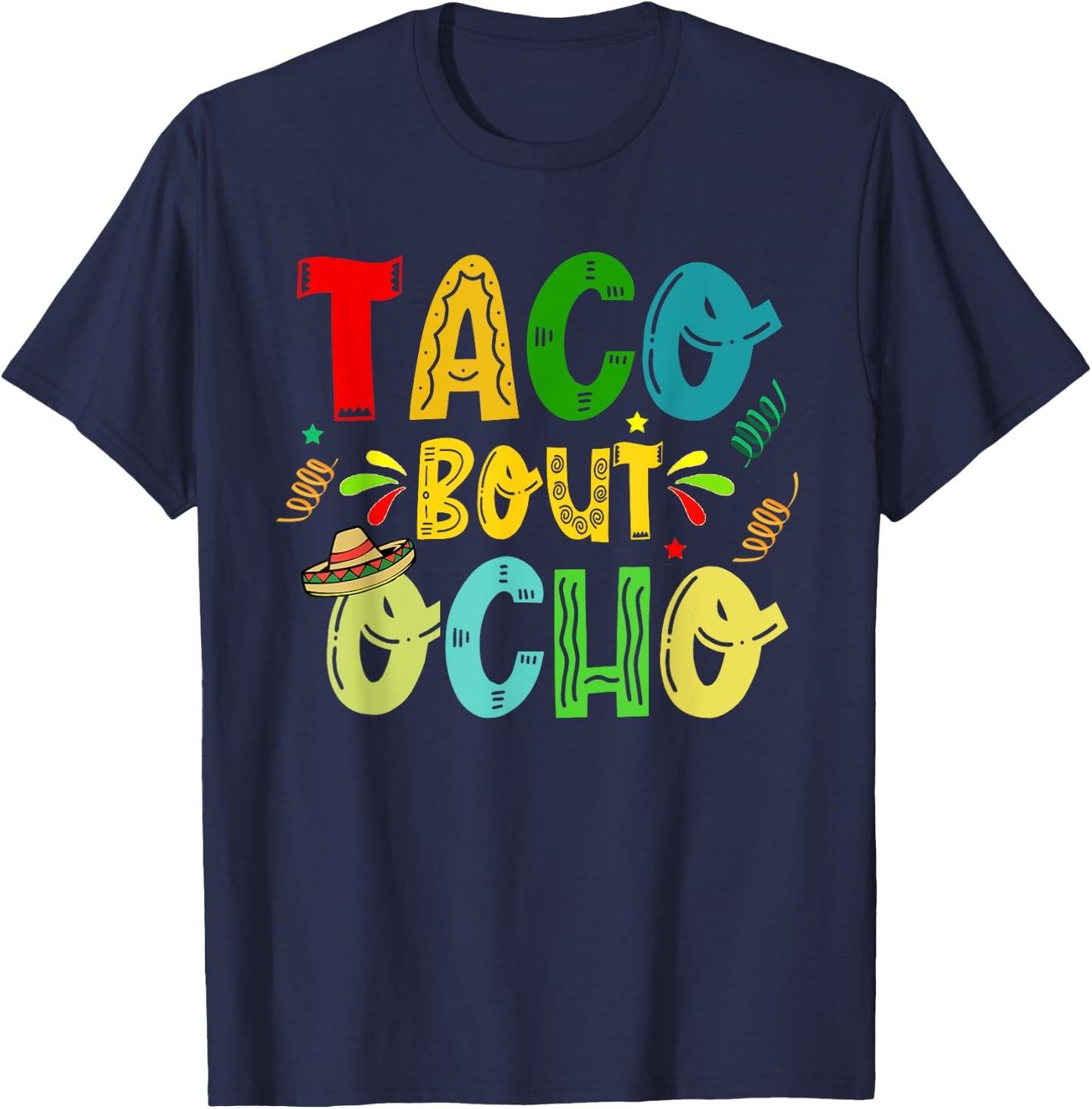 Taco Bout Ocho 8th Birthday Taco Mexican Food Funny T-Shirt - T-Shirt | Navy