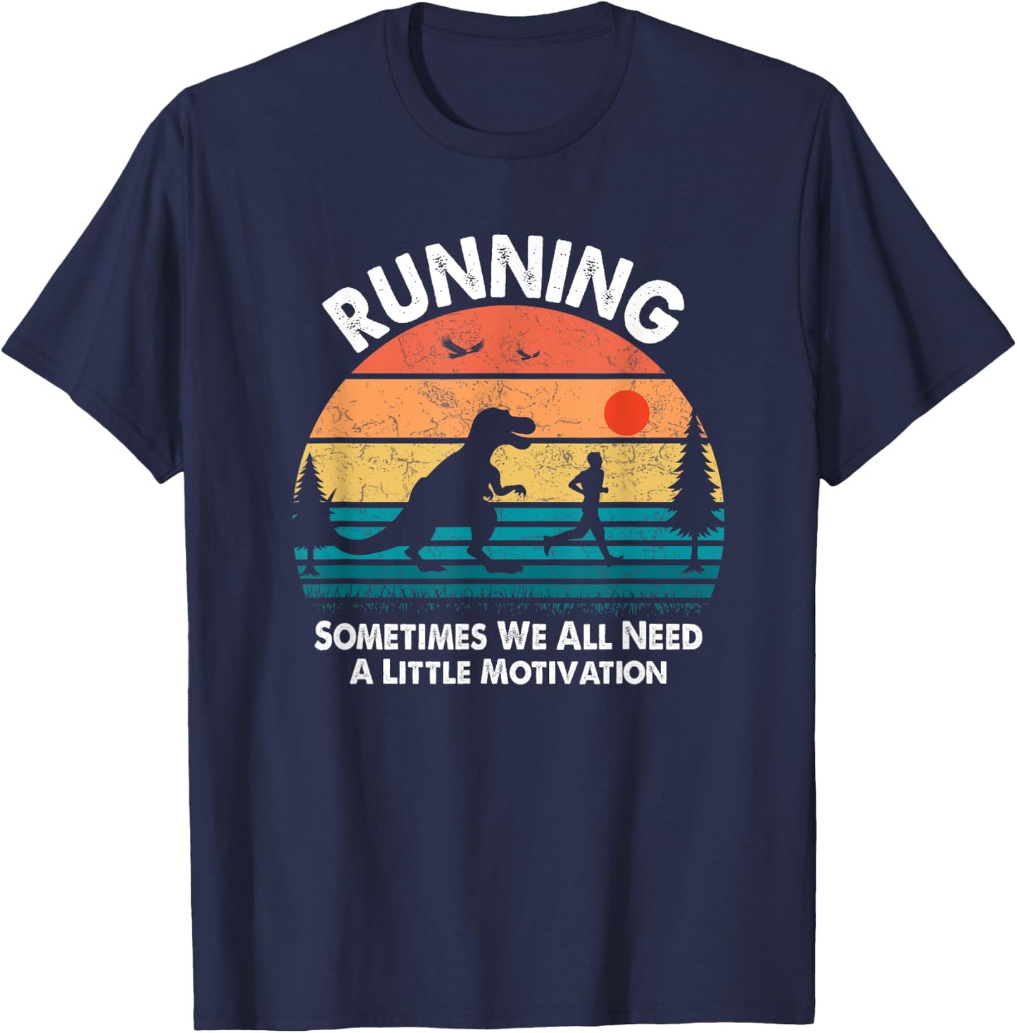 Dinosaur Running Sometimes We All Need A Little Motivation T-Shirt - T-Shirt | Navy