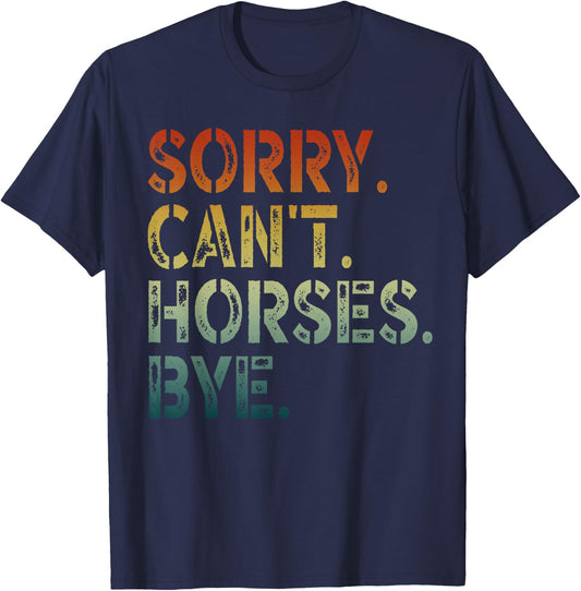 Sorry Can't Horses Bye T-Shirt - T-Shirt | Navy