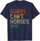 Sorry Can't Horses Bye T-Shirt - T-Shirt | Navy