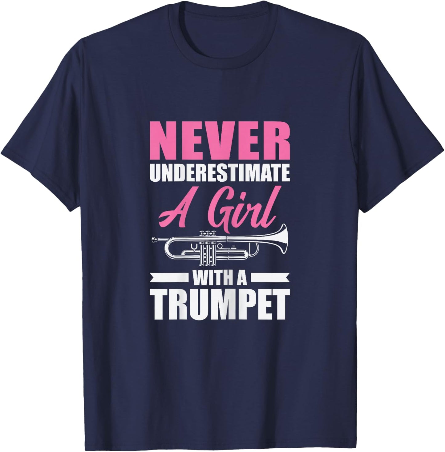 Never Underestimate A Girl With A Trumpet T-Shirt - T-Shirt | Navy