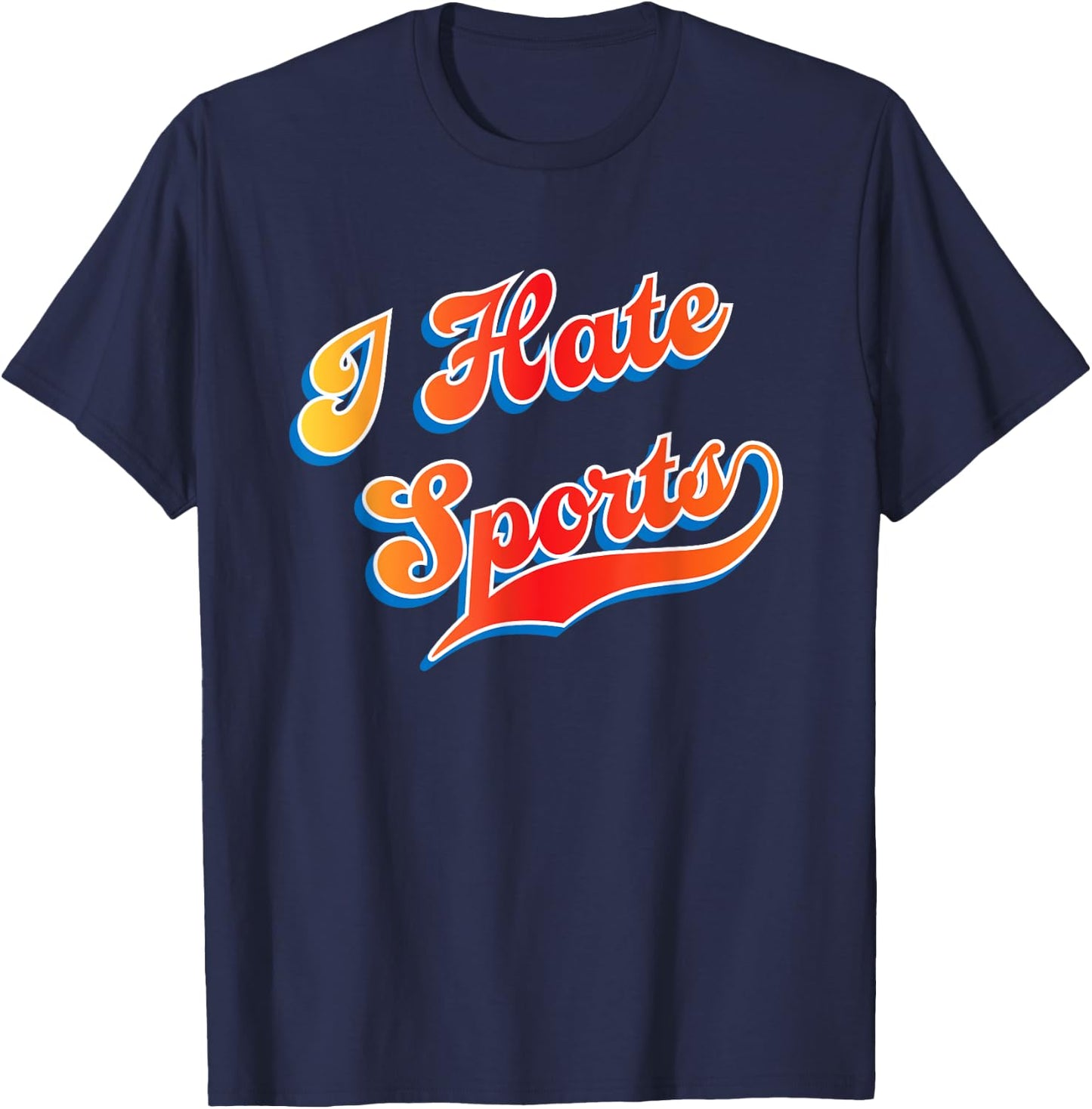 I Hate Sports T-Shirt - T-Shirt | Navy