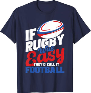 If Rugby was Easy They'd Call It Football - Rugby Player T-Shirt - T-Shirt | Navy
