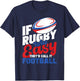 If Rugby was Easy They'd Call It Football - Rugby Player T-Shirt - T-Shirt | Navy
