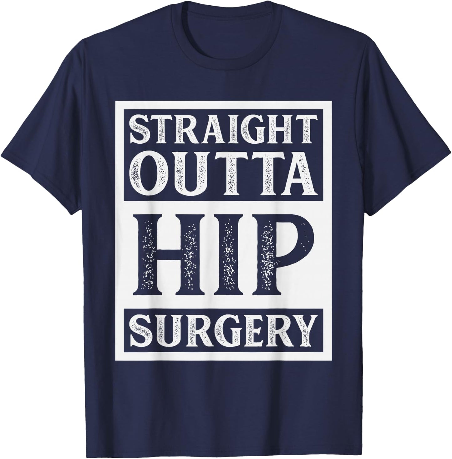 Straight Outta Hip Surgery Hospital Recovery Funny T-Shirt - T-Shirt | Navy