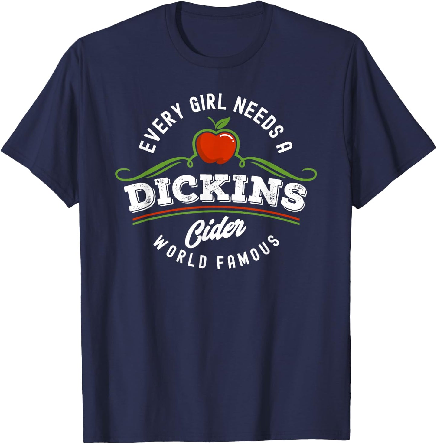 Dickins Cider World Famous For All Your Loved Ones Funny T-Shirt - T-Shirt | Navy