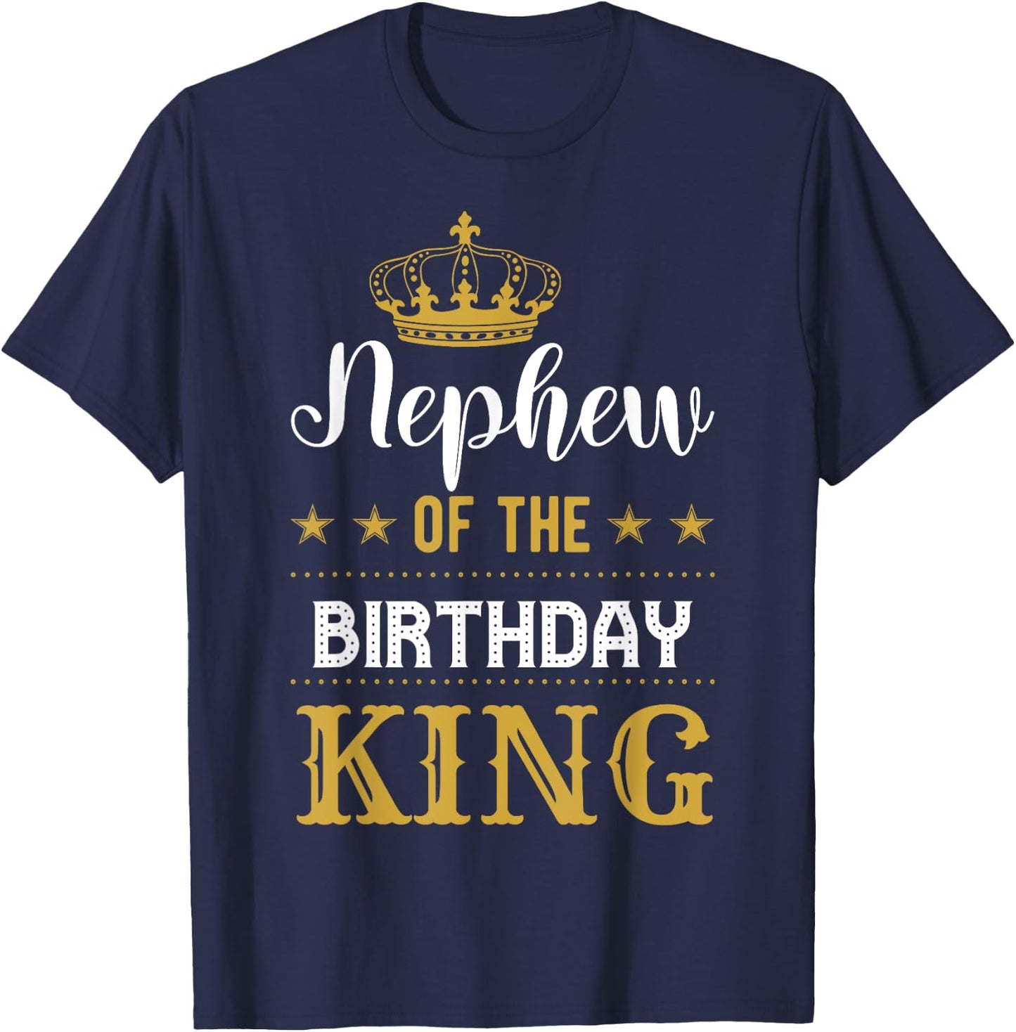 Nephew of the Birthday King Party Family Celebration T-Shirt - T-Shirt | Navy