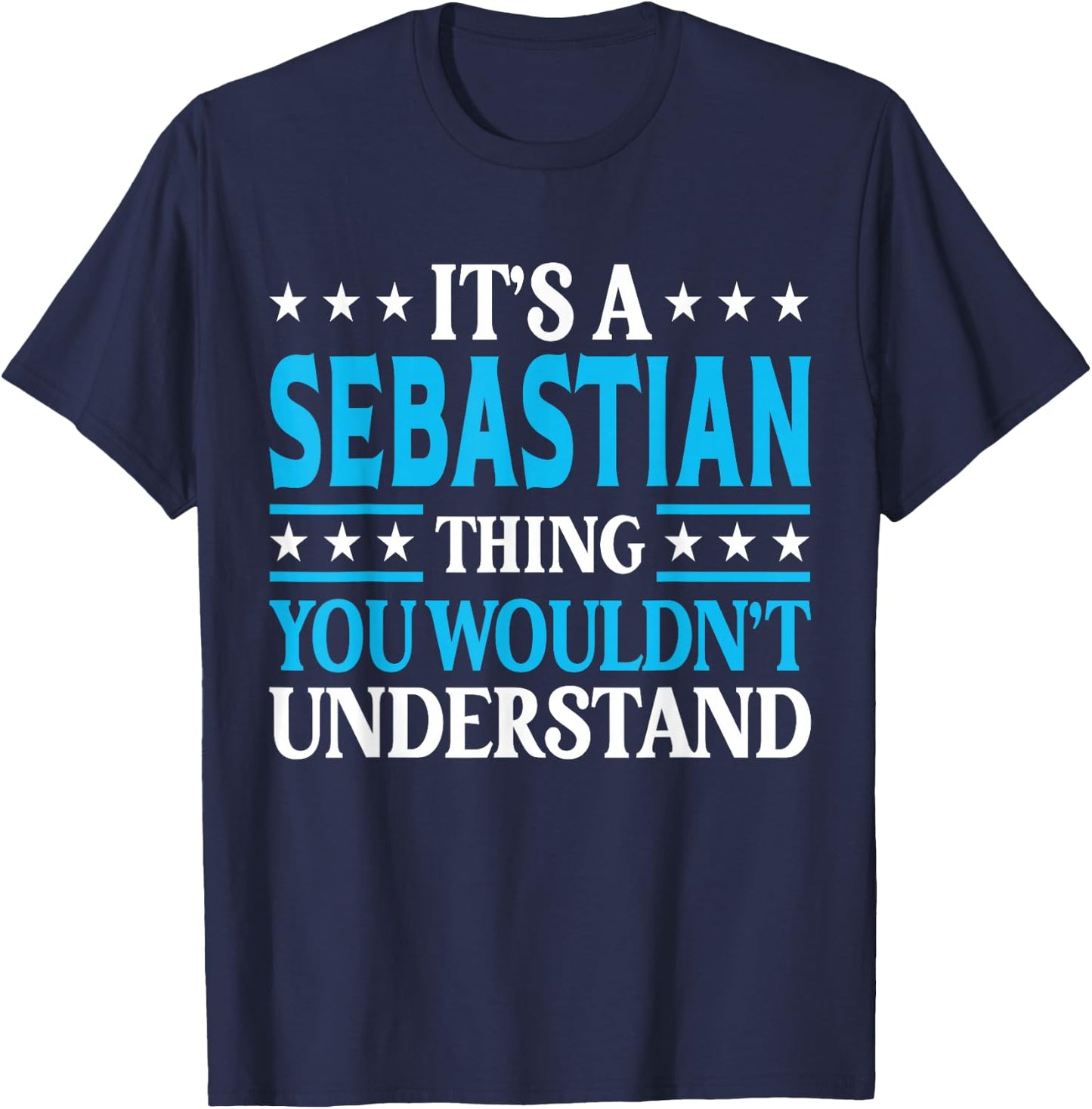 Sebastian Thing Personal Name Funny Sebastian T-Shirt - T-Shirt | Navy