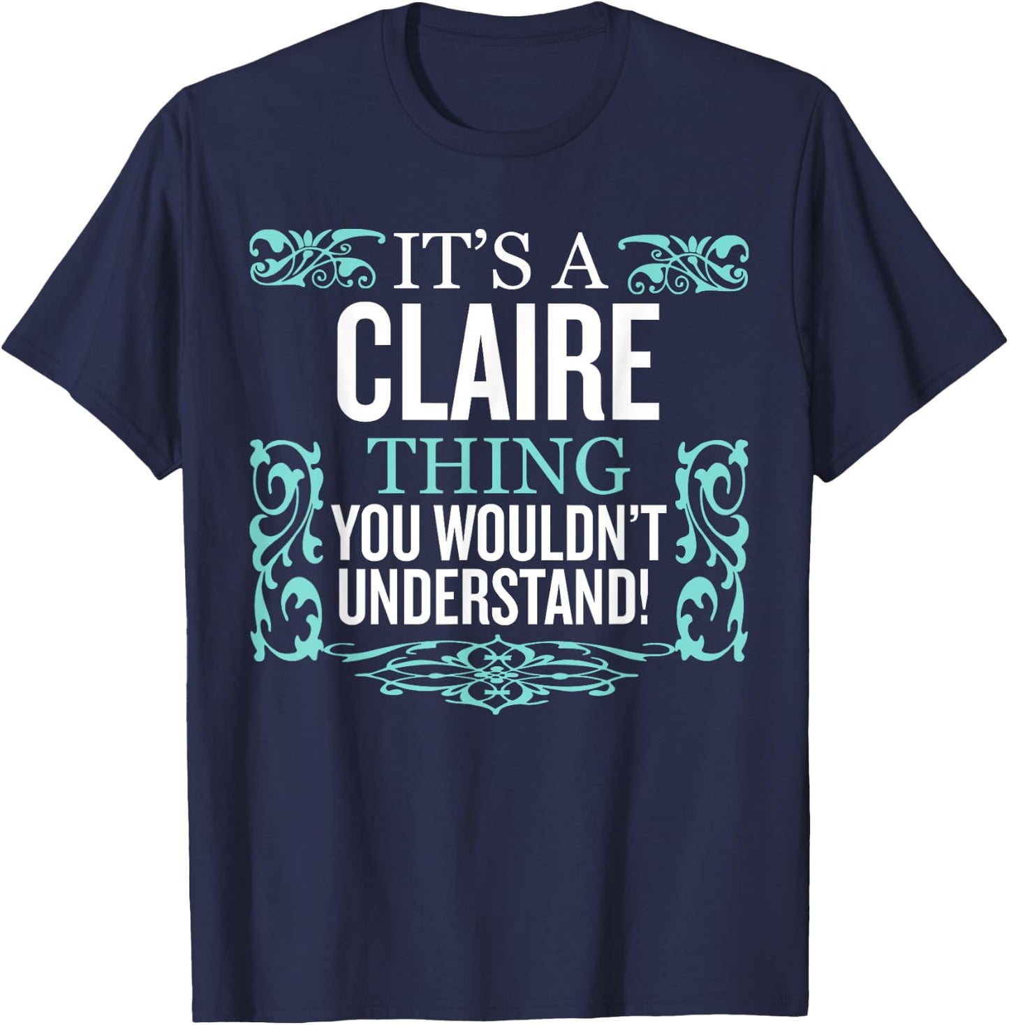 It's CLAIRE Thing You Wouldn't Understand Funny Men Women T-Shirt - T-Shirt | Navy